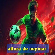 altura de neymar